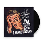 Pat Todd & Rankoutsiders - Pat Todd  & Rankoutsiders – I'll Dream Alone (LP Vinyl)