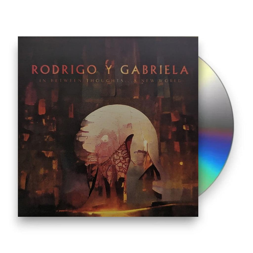 Rodrigo Y Gabriela – In Between Thoughts…A New World (CD)