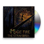 The Stray Birds – Magic Fire (CD)